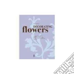 Decorating flowers. Ediz. tedesca e inglese