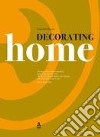 Decorating home. Ediz. tedesca e inglese libro