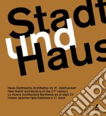 Stadt und Haus. Neue Berlinische Architektur im 21. Jahrhundert. Ediz. tedesca, inglese, spagnola e russa libro