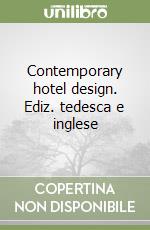 Contemporary hotel design. Ediz. tedesca e inglese libro