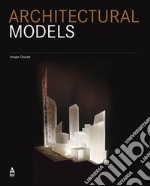 Architectural models. A modern manifesto libro