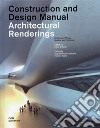 Architectural renderings. History and theory, studios and practices. Construction and design manual libro