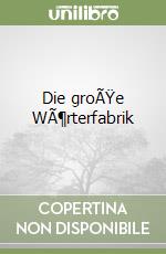 Die groÃŸe WÃ¶rterfabrik libro