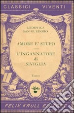 Teatro. Vol. 1: Amore è stufo-L'ingannatore di Siviglia libro