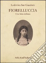 Fiorelluccia. Una fiaba siciliana libro