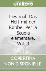 Lies mal. Das Heft mit der Robbe. Per la Scuola elementare. Vol. 3 libro