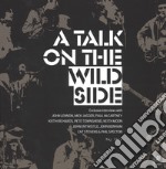 A talk on the wild side. Ediz. illustrata. Con 4 CD Audio libro