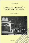 L'organo di bambù & Esculapio al neon libro