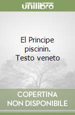 El Principe piscinin. Testo veneto libro
