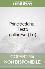 Principeddhu. Testo gallurese (Lu) libro