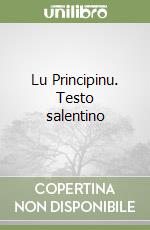 Lu Principinu. Testo salentino libro