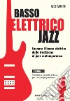 Basso elettrico jazz. Suonare il basso elettrico dalla tradizione al jazz contemporaneo. Tecniche e concetti di base per l'accompagnamento. Vol. 1 libro