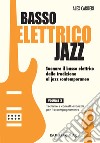 Basso elettrico jazz. Suonare il basso elettrico dalla tradizione al jazz contemporaneo. Tecniche e concetti di base per l'accompagnamento. Vol. 2 libro