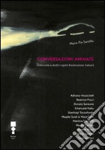 Conversazioni animate. Interviste a dodici registri d'animazione italiani libro