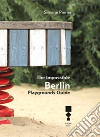 The Impossible Berlin. Playgrounds Guide