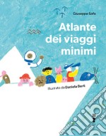 Atlante dei viaggi minimi. Ediz. illustrata libro