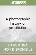 A photographic history of prostitution libro