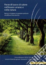 Forze di luce e di calore nell'essere umano e nella natura. Basi per sviluppare un guardare spirituale ed edificare forze eteriche libro