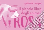 Il piccolo libro degli animali rosa