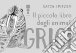 Il piccolo libro degli animali grigi libro