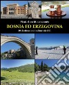 Vieni, divertiti e racconta. Bosnia ed Erzegovina. 30 destinazioni indimenticabili libro