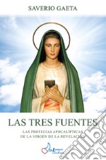 Las tres fuentes. Las profecias apocalípticas de la Virgen de la Revelación libro