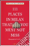 111 places in Milan that you must not miss libro