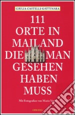 111 orte in Mailand die man gesehen haben muss libro