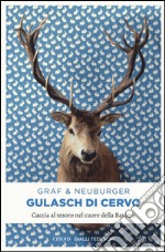 Gulasch di cervo. Caccia al tesoro nel cuore della Baviera
