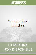 Young nylon beauties libro