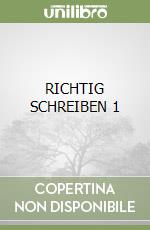 RICHTIG SCHREIBEN 1