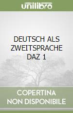 DEUTSCH ALS ZWEITSPRACHE DAZ 1 libro