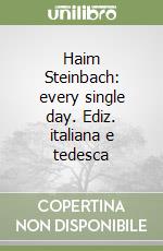 Haim Steinbach: every single day. Ediz. italiana e tedesca libro