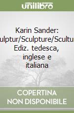 Karin Sander: Skulptur/Sculpture/Scultura. Ediz. tedesca, inglese e italiana libro