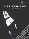 Dirk Nowitzki. The german giant. Ediz. tedesca e inglese libro