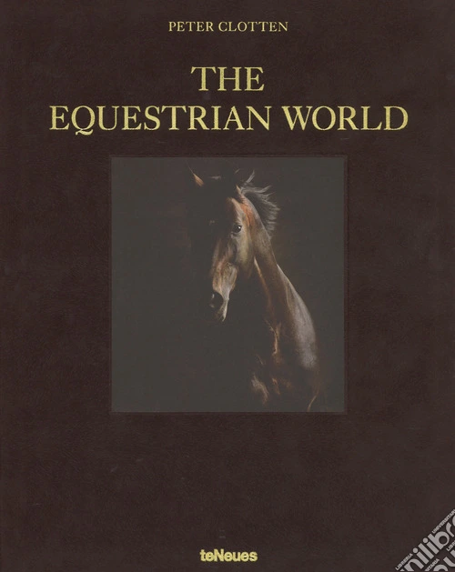 The equestrian world. Ediz. tedesca, inglese e francese