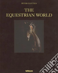 The equestrian world. Ediz. tedesca, inglese e francese libro