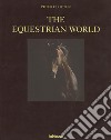 The equestrian world. Ediz. tedesca, inglese e francese libro