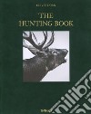 The hunting book. Ediz. inglese, tedesca e francese libro