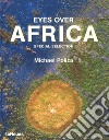 Eyes over Africa. Special selection. Ediz. tedesca, inglese e francese libro di Poliza Michael