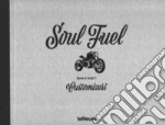 Soul fuel, BMW R nine T customizers. Ediz. illustrata libro