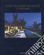 Best places to rent on the planet. Ediz. inglese, tedesca e francese libro