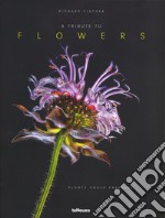 A tribute to flowers. Plants under pressure. Ediz. tedesca, inglese e francese libro