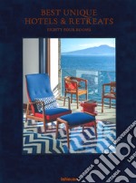 Best unique hotels & retreats. Eighty four rooms. Ediz. inglese e tedesca libro