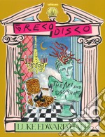 Greco disco. The art & design of Luke Edward Hall. Ediz. illustrata