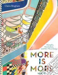 More is more: Memphis, maximalism and new wave design. Ediz. a colori libro