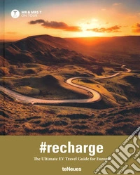 Recharge: the ultimate EV travel guide for Europe Ediz. inglese e francese libro