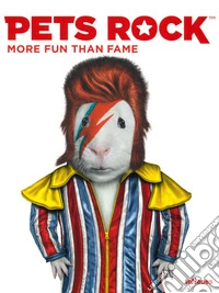 Pets rock. More fun than fame. Ediz. multilingue libro