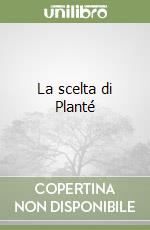 La scelta di Planté libro