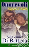 Onorevoli ipocrisie libro di Di Battista Alfio Cataldo